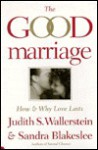 The Good Marriage: How and Why Love Lasts - Judith S. Wallerstein, Sandra Blakeslee