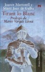 Tirant Lo Blanc - Mario Vargas Llosa, Joanot Martorell, Martí Joan de Galba