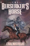 The Berserker's Horse - Lisa Maxwell