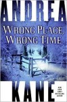 Wrong Place, Wrong Time (Pete "Monty" Montgomery #1) - Andrea Kane