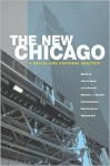 The New Chicago: A Social and Cultural Analysis - John Koval, John Koval, Larry Bennett, Michael Bennett, Fassil Demissie, Roberta Garner