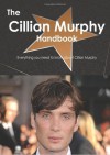 The Cillian Murphy Handbook: Everything you need to know about Cillian Murphy - Emily Smith