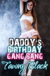 Daddy's Birthday Gang Bang (MFMM) (Family Fucking) - Tawny Black