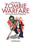 The Art of Zombie Warfare. by Scott Kenemore - Scott Kenemore