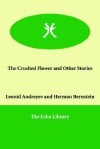 The Crushed Flower and Other Stories - Leonid Andreyev, Herman Bernstein