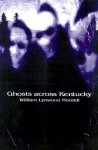 Ghosts Across Kentucky - William Lynwood Montell