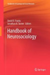 Handbook of Neurosociology - David D. Franks, Jonathan H. Turner