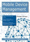 Mobile Device Management: What You Need to Know for It Operations Management - Michael Johnson