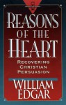 Reasons of the Heart - William Edgar