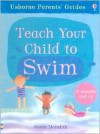 Teach Your Child to Swim (Usborne Parents' Guides) - Susan Meredith, Roger Fereday, Carol Hicks