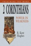 2 Corinthians: Power in Weakness - R. Kent Hughes