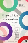 The New Ethics of Journalism: Principles for the 21st Century - Kelly McBride, Tom Rosenstiel, Thomas B. Rosenstiel