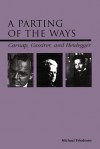 A Parting of the Ways: Carnap, Cassirer, and Heidegger - Michael Friedman