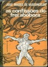 As Confissões de Frei Abóbora - José Mauro de Vasconcelos