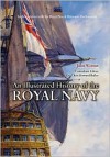 An Illustrated History of the Royal Navy - John Winton