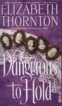 Dangerous to Hold - Elizabeth Thornton