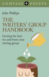 Compass Points - The Writers' Group Handbook: Getting the Best for and from Your Writing Group - Julie Phillips