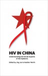 HIV in China: Understanding the Social Aspects of the Pandemic - Jing Jun, Heather Worth