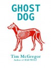 Ghost Dog - Tim McGregor