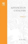 Advances in Catalysis, Volume 42 - D.D. Eley, Werner O. Haag, Bruce C. Gates