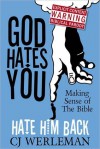 God Hates You, Hate Him Back - C.J. Werleman