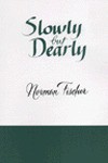 Slowly But Dearly - Norman Fischer