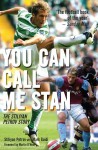 You Can Call Me Stan: The Stiliyan Petrov Story - Stiliyan Petrov, Mark Guidi, Martin O'Neill, Martin O'Neill