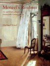 Menzel�s Realism: Art and Embodiment in Nineteenth-Century Berlin - Michael Fried, Adolph Menzel