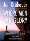 Where Men Win Glory: The Odyssey of Pat Tillman (Audio) - Scott Brick, Jon Krakauer