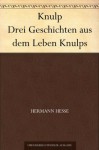 Knulp Drei Geschichten aus dem Leben Knulps (German Edition) - Hermann Hesse