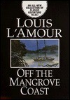 Off the Mangrove Coast - Louis L'Amour