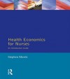 Health Economics for Nurses: Intro Guide - Stephen Morris