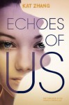 Echoes of Us (The Hybrid Chronicles #3) - Kat Zhang