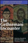 The Gethsemani Encounter: A Dialogue on the Spiritual Life by Buddhist and Christian Monastics - Donald W. Mitchell