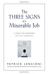 The Three Signs of a Miserable Job: A Management Fable About Helping Employees Find Fulfillment in Their Work - Patrick Lencioni