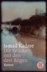 Die Brücke mit den drei Bögen - Ismail Kadaré, Joachim Röhm