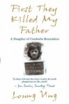 First They Killed My Father: A Daughter of Cambodia Remembers - Loung Ung