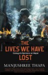 The lives we have lost: Essays and opinions on Nepal - Manjushree Thapa