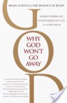 Why God Won't Go Away Why God Won't Go Away - Andrew B. Newberg, Eugene D'Aquili, Eugene G. D'Aquili, Andrew Newberg, M.D.