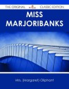 Miss Marjoribanks - The Original Classic Edition - Margaret Oliphant