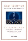 EspritScience. Dialogue Orient-Occident - Dalai Lama XIV, Howard Gardner, Daniel Goleman, Herbert Benson, Robert Thumman
