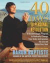 40 Days to Personal Revolution: A Breakthrough Program to Radically Change Your Body and Awaken the Sacred Within Your Soul - Baron Baptiste