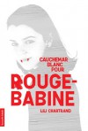 Cauchemar blanc pour Rouge-Babine - Lili Chartrand