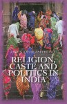 Religion, Caste and Politics in India - Christophe Jaffrelot