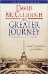 The Greater Journey: Americans in Paris - David McCullough