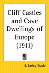 Cliff Castles and Cave Dwellings of Europe - Sabine Baring-Gould