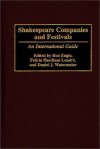 Shakespeare Companies and Festivals: An International Guide - Ron Engle