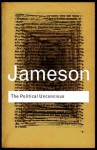 The Political Unconscious: Narrative as a Socially Symbolic Act - Fredric Jameson