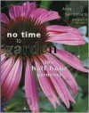 No Time to Garden: The Half-Hour Gardener - Anne Swithinbank, Swithinbank