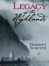 Legacy of the Highlands - Harriet Schultz